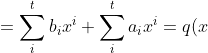 = \sum_i^t b_ix^i + \sum_i^t a_ix^i = q(x) + p(x)